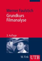 Grundkurs Filmanalyse Cover des Buches Grundkurs Filmanalyse (ISBN: 9783825239169)