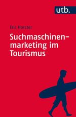 Suchmaschinenmarketing im Tourismus Cover des Buches Suchmaschinenmarketing im Tourismus (ISBN: 9783825242084)