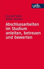 Abschlussarbeiten im Studium anleiten, betreuen und bewerten Cover des Buches Abschlussarbeiten im Studium anleiten, betreuen und bewerten (ISBN: 9783825243456)