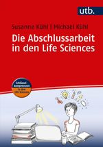 Die Abschlussarbeit in den Life Sciences Cover des Buches Die Abschlussarbeit in den Life Sciences (ISBN: 9783825244491)