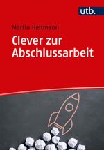 Clever zur Abschlussarbeit Cover des Buches Clever zur Abschlussarbeit (ISBN: 9783825251253)