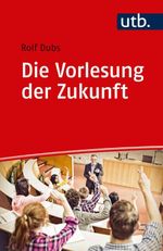 Die Vorlesung der Zukunft Cover des Buches Die Vorlesung der Zukunft (ISBN: 9783825252694)