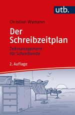 Der Schreibzeitplan: Zeitmanagement für Schreibende Cover des Buches Der Schreibzeitplan: Zeitmanagement für Schreibende (ISBN: 9783825253011)