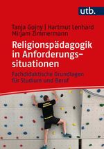 Religionspädagogik in Anforderungssituationen: Fachdidaktische Grundlagen für Studium und Beruf Cover des Buches Religionspädagogik in Anforderungssituationen: Fachdidaktische Grundlagen für Studium und Beruf (ISBN: 9783825257972)