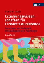 Erziehungswissenschaften für Lehramtsstudierende: Grundlagen der Pädagogik, Schulpädagogik und Psychologie Cover des Buches Erziehungswissenschaften für Lehramtsstudierende: Grundlagen der Pädagogik, Schulpädagogik und Psychologie (ISBN: 9783825261436)