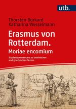 Erasmus von Rotterdam. Moriae encomium: Studienkommentar (- Studienkommentare zu lateinischen und griechischen Texten) Cover des Buches Erasmus von Rotterdam. Moriae encomium: Studienkommentar (- Studienkommentare zu lateinischen und griechischen Texten) (ISBN: 9783825261962)