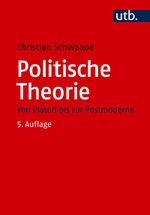 Politische Theorie: Von Platon bis zur Postmoderne (Grundzüge der Politikwissenschaft) Cover des Buches Politische Theorie: Von Platon bis zur Postmoderne (Grundzüge der Politikwissenschaft) (ISBN: 9783825264383)