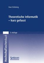 Theoretische Informatik - kurz gefasst Cover des Buches Theoretische Informatik - kurz gefasst (ISBN: 9783827418241)