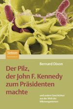 Der Pilz, Der John F. Kennedy Zum Prasidenten Machte Cover des Buches Der Pilz, Der John F. Kennedy Zum Prasidenten Machte (ISBN: 9783827424020)