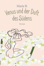 Venus und der Duft des Südens Cover des Buches Venus und der Duft des Südens (ISBN: 9783830118817)