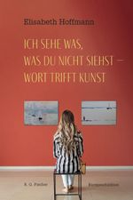 Ich sehe was, was du nicht siehst – Wort trifft Kunst Cover des Buches Ich sehe was, was du nicht siehst – Wort trifft Kunst (ISBN: 9783830193647)