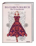 Das Fashion Malbuch für Erwachsene Cover des Buches Das Fashion Malbuch für Erwachsene (ISBN: 9783830714682)
