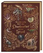 Wundervolle Welt der Dinosaurier und der Urzeit Cover des Buches Wundervolle Welt der Dinosaurier und der Urzeit (ISBN: 9783831045037)