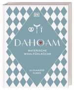 Dahoam: Bayerische Wohlfühlküche Cover des Buches Dahoam: Bayerische Wohlfühlküche (ISBN: 9783831047253)
