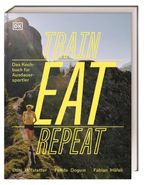 Train, Eat, Repeat Cover des Buches Train, Eat, Repeat (ISBN: 9783831050734)