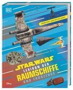 Star Wars Lexikon der Raumschiffe und Fahrzeuge Cover des Buches Star Wars Lexikon der Raumschiffe und Fahrzeuge (ISBN: 9783831052660)