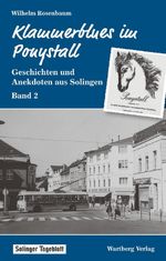 Klammerblues im Ponystall - Geschichten und Anekdoten aus Solingen - Band 2 Cover des Buches Klammerblues im Ponystall - Geschichten und Anekdoten aus Solingen - Band 2 (ISBN: 9783831318179)