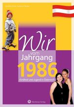 Wir vom Jahrgang 1986 - Kindheit und Jugend in Österreich Cover des Buches Wir vom Jahrgang 1986 - Kindheit und Jugend in Österreich (ISBN: 9783831326860)
