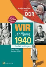 Aufgewachsen in der DDR - Wir vom Jahrgang 1940 - Kindheit und Jugend Cover des Buches Aufgewachsen in der DDR - Wir vom Jahrgang 1940 - Kindheit und Jugend (ISBN: 9783831331406)
