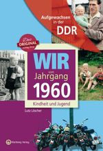 Aufgewachsen in der DDR - Wir vom Jahrgang 1960 - Kindheit und Jugend Cover des Buches Aufgewachsen in der DDR - Wir vom Jahrgang 1960 - Kindheit und Jugend (ISBN: 9783831331604)