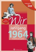 Aufgewachsen in der DDR - Wir vom Jahrgang 1964 - Kindheit und Jugend Cover des Buches Aufgewachsen in der DDR - Wir vom Jahrgang 1964 - Kindheit und Jugend (ISBN: 9783831331642)