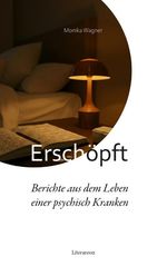 Erschöpft – Berichte aus dem Leben einer psychisch Kranken Cover des Buches Erschöpft – Berichte aus dem Leben einer psychisch Kranken (ISBN: 9783831624850)