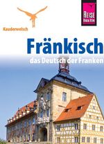 Reise Know-How Sprachführer Fränkisch - das Deutsch der Franken Cover des Buches Reise Know-How Sprachführer Fränkisch - das Deutsch der Franken (ISBN: 9783831764518)