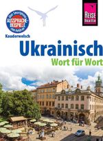 Ukrainisch - Wort für Wort : Kauderwelsch-Sprachführer von Reise Know-How Cover des Buches Ukrainisch - Wort für Wort : Kauderwelsch-Sprachführer von Reise Know-How (ISBN: 9783831764600)