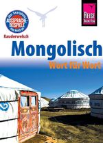 Reise Know-How Sprachführer Mongolisch - Wort für Wort Cover des Buches Reise Know-How Sprachführer Mongolisch - Wort für Wort (ISBN: 9783831764990)
