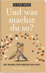 Und was machst du so? Die skurrilsten Berufe der Welt Cover des Buches Und was machst du so? Die skurrilsten Berufe der Welt (ISBN: 9783831909223)