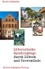 Literarische Spaziergänge durch Lübeck / Travemünde Cover des Buches Literarische Spaziergänge durch Lübeck / Travemünde (ISBN: 9783831909254)
