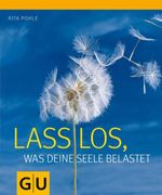 Lass los, was Deine Seele belastet Cover des Buches Lass los, was Deine Seele belastet (ISBN: 9783833824418)