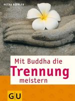 Mit Buddha die Trennung meistern Cover des Buches Mit Buddha die Trennung meistern (ISBN: 9783833825477)