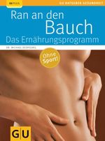 Ran an den Bauch. Das Ernährungsprogramm Cover des Buches Ran an den Bauch. Das Ernährungsprogramm (ISBN: 9783833830679)