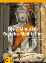 Die 7-Minuten-Buddha-Meditation Cover des Buches Die 7-Minuten-Buddha-Meditation (ISBN: 9783833833588)
