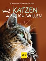 Was Katzen wirklich wollen Cover des Buches Was Katzen wirklich wollen (ISBN: 9783833839450)