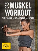 Das Muskel-Workout für straffe Arme und starke Schultern Cover des Buches Das Muskel-Workout für straffe Arme und starke Schultern (ISBN: 9783833853845)