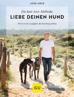 Die José-Arce-Methode: Liebe Deinen Hund. Wie Sie beim Gassigehen die Beziehung stärken Cover des Buches Die José-Arce-Methode: Liebe Deinen Hund. Wie Sie beim Gassigehen die Beziehung stärken (ISBN: 9783833870958)