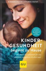 Kindergesundheit beginnt zu Hause Cover des Buches Kindergesundheit beginnt zu Hause (ISBN: 9783833882081)