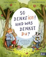 So denke ich! Und was denkst du? Ein Bilderbuch, das Kinder darin bestärkt, ihre Meinung zu vertreten Cover des Buches So denke ich! Und was denkst du? Ein Bilderbuch, das Kinder darin bestärkt, ihre Meinung zu vertreten (ISBN: 9783833911521)