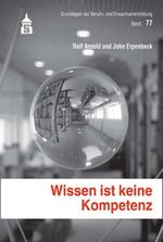 Wissen ist keine Kompetenz Cover des Buches Wissen ist keine Kompetenz (ISBN: 9783834013187)