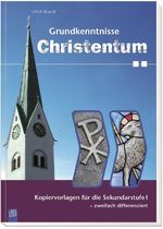 Grundkenntnisse Christentum: Kopiervorlagen für die Sekundarstufe I - zweifach differenziert Cover des Buches Grundkenntnisse Christentum: Kopiervorlagen für die Sekundarstufe I - zweifach differenziert (ISBN: 9783834629289)
