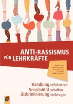 Anti-Rassismus für Lehrkräfte: Handlung reflektieren – Sensibilität schaffen – Diskriminierung vorbeugen Cover des Buches Anti-Rassismus für Lehrkräfte: Handlung reflektieren – Sensibilität schaffen – Diskriminierung vorbeugen (ISBN: 9783834649867)