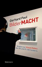 BilderMACHT: Studien zur Visual History des 20. und 21. Jahrhunderts Cover des Buches BilderMACHT: Studien zur Visual History des 20. und 21. Jahrhunderts (ISBN: 9783835312128)