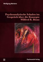 Psychoanalytische Schulen im Gespräch über die Konzepte Wilfred R. Bions (Bibliothek der Psychoanalyse) Cover des Buches Psychoanalytische Schulen im Gespräch über die Konzepte Wilfred R. Bions (Bibliothek der Psychoanalyse) (ISBN: 9783837927771)