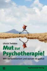 Mut zur Psychotherapie!: Wie sie funktioniert und warum sie guttut (verstehen lernen) Cover des Buches Mut zur Psychotherapie!: Wie sie funktioniert und warum sie guttut (verstehen lernen) (ISBN: 9783837929171)