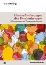 Herausforderungen der Psychotherapie: 23 Therapeutinnen und Therapeuten im Interview (Therapie & Beratung) Cover des Buches Herausforderungen der Psychotherapie: 23 Therapeutinnen und Therapeuten im Interview (Therapie & Beratung) (ISBN: 9783837929249)
