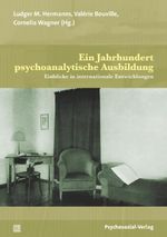 Ein Jahrhundert psychoanalytische Ausbildung: Einblicke in internationale Entwicklungen (Bibliothek der Psychoanalyse) Cover des Buches Ein Jahrhundert psychoanalytische Ausbildung: Einblicke in internationale Entwicklungen (Bibliothek der Psychoanalyse) (ISBN: 9783837930672)