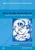 Baby, Familie, Beobachter*in: Subjektive Prozesse in der Säuglingsbeobachtung (Jahrbuch für teilnehmende Säuglings- und Kleinkindbeobachtung) Cover des Buches Baby, Familie, Beobachter*in: Subjektive Prozesse in der Säuglingsbeobachtung (Jahrbuch für teilnehmende Säuglings- und Kleinkindbeobachtung) (ISBN: 9783837931266)