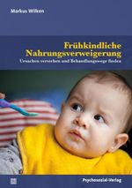Frühkindliche Nahrungsverweigerung: Ursachen verstehen und Behandlungswege finden (Neue Wege für Eltern und Kind) Cover des Buches Frühkindliche Nahrungsverweigerung: Ursachen verstehen und Behandlungswege finden (Neue Wege für Eltern und Kind) (ISBN: 9783837931396)